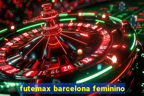 futemax barcelona feminino